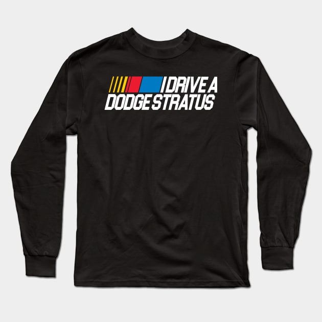 I Drive a Dodge Stratus / SNL Skit Long Sleeve T-Shirt by darklordpug